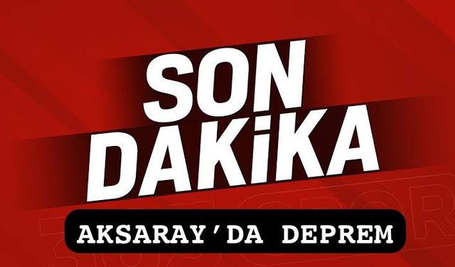 Son dakika; Aksaray’da deprem oldu