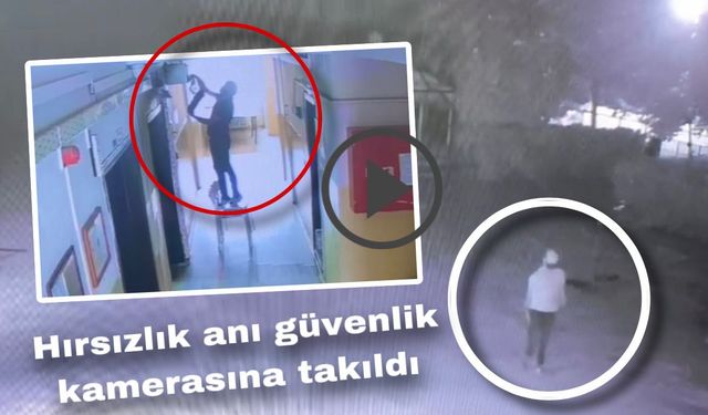 Hırsızlık anı güvenlik kamerasına takıldı