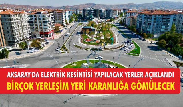 Elektrik kesintisi yapılacak yerler açıklandı