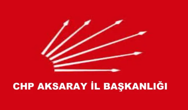 CHP Aksaray İl Genel ve Belediye Meclis Üyesi Adayları